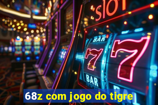 68z com jogo do tigre